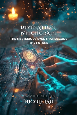 Divination Witchcraft: The Mysterious Eyes That... B0FMK1RV7J Book Cover