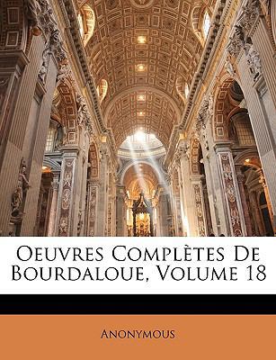 Oeuvres Complètes De Bourdaloue, Volume 18 [French] 1146864477 Book Cover