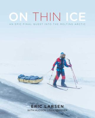 On Thin Ice: An Epic Final Quest Into the Melti... 1493022962 Book Cover