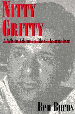 Nitty Gritty: A White Editor in Black Journalism 0878058125 Book Cover