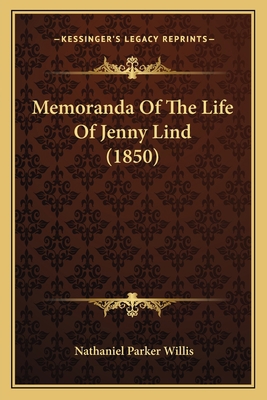 Memoranda Of The Life Of Jenny Lind (1850) 1164890034 Book Cover