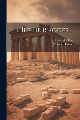 L'île De Rhodes ... [French] 1022494872 Book Cover