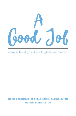 A Good Job: Campus Employment as a High-Impact ... 1620364719 Book Cover