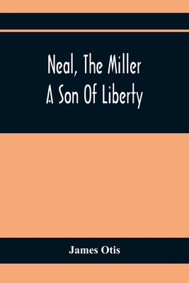 Neal, The Miller; A Son Of Liberty 9354367070 Book Cover