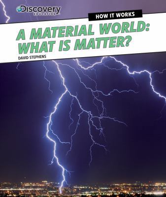 A Material World: What Is Matter? 1477763260 Book Cover
