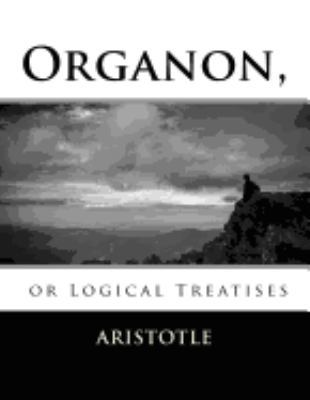 Organon, or Logical Treatises 1979197717 Book Cover