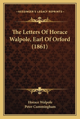 The Letters Of Horace Walpole, Earl Of Orford (... 1165816350 Book Cover