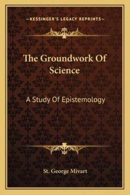 The Groundwork Of Science: A Study Of Epistemology 1163242101 Book Cover