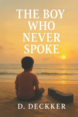 The Boy Who Never Spoke B0F9XDH6L3 Book Cover