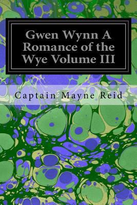 Gwen Wynn A Romance of the Wye Volume III 1546334580 Book Cover