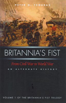 Britannia's Fist: From Civil War to World War: ... 1574888234 Book Cover