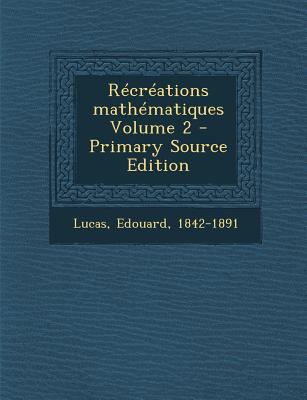 Recreations Mathematiques Volume 2 - Primary So... [French] 1294862138 Book Cover