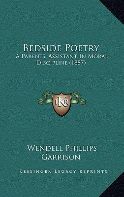 Bedside Poetry: A Parents' Assistant In Moral D... 1166636984 Book Cover