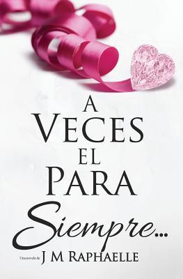 A Veces El Para Siempre...: (Spanish Edition of... [Spanish] 1986624358 Book Cover