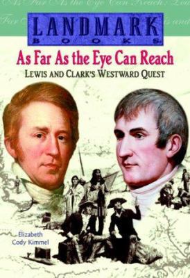 As Far as the Eye Can Reach: Lewis and Clark's ... 0375813489 Book Cover