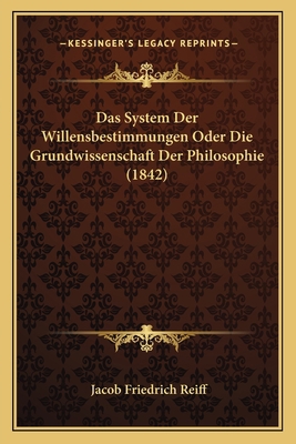 Das System Der Willensbestimmungen Oder Die Gru... [German] 1167525086 Book Cover