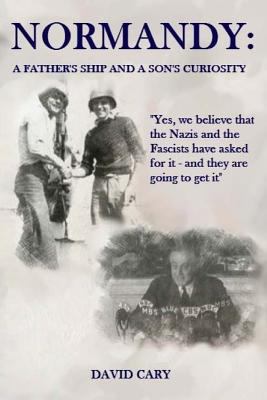 Normandy: A Father's Ship and a Son's Curiosity 1541277546 Book Cover