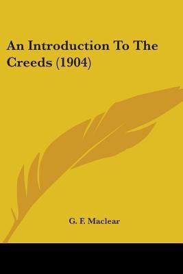 An Introduction To The Creeds (1904) 0548744343 Book Cover