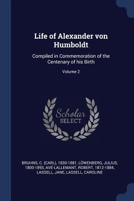 Life of Alexander von Humboldt: Compiled in Com... 1376903725 Book Cover