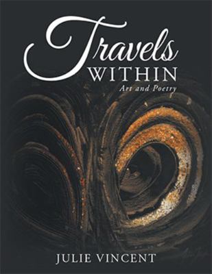 Travels Within: Art and Poetry 1499008406 Book Cover