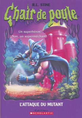 L' Attaque Du Mutant [French] 0439958601 Book Cover