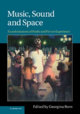 Music, Sound and Space: Transformations of Publ... 0521764246 Book Cover