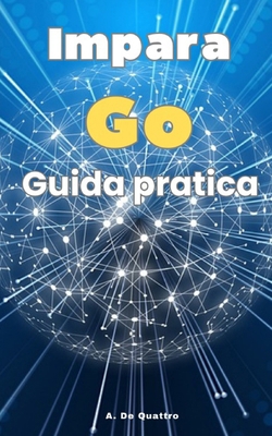 Impara Go: ( Versione aggiornata) [Italian] B0CS3CPK3T Book Cover