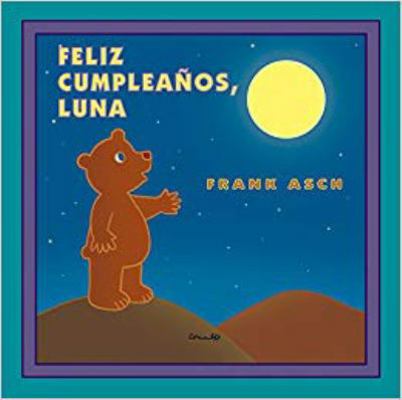 Feliz cumpleaños, luna (Spanish Edition) [Spanish] 8484704114 Book Cover