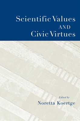 Scientific Values and Civic Virtues 0195172248 Book Cover