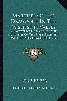 Marches Of The Dragoons In The Mississippi Vall... 1164178393 Book Cover