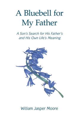 A Bluebell for My Father: A Son's Search for Hi... 1684717418 Book Cover