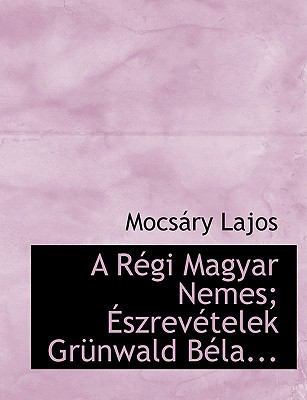 A R GI Magyar Nemes; Szrev Telek Gr Nwald B La... [Large Print] 1115990047 Book Cover
