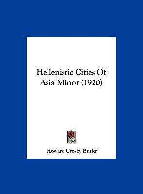 Hellenistic Cities Of Asia Minor (1920) 1162113286 Book Cover