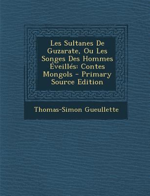 Les Sultanes De Guzarate, Ou Les Songes Des Hom... [French] 1289472076 Book Cover