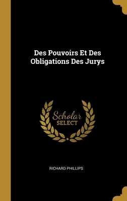 Des Pouvoirs Et Des Obligations Des Jurys [French] 0270736344 Book Cover