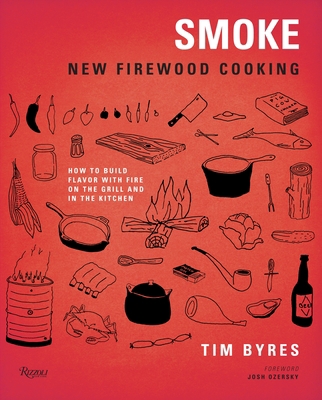 Smoke: New Firewood Cooking: How to Build Flavo... 0847839796 Book Cover