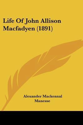 Life Of John Allison Macfadyen (1891) 1120315816 Book Cover