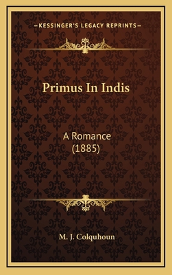 Primus in Indis: A Romance (1885) 1164981285 Book Cover
