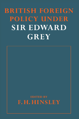 British Foreigh Policy Under Sir Edward Grey 0521090156 Book Cover