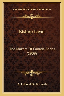 Bishop Laval: The Makers Of Canada Series (1909) 1164026046 Book Cover