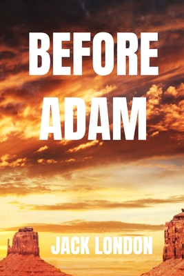 BEFORE ADAM Jack London: Classic Literary Ficti... B085RNKTD2 Book Cover