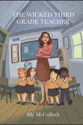 The Wicked Third Grade Teacher 1090271689 Book Cover