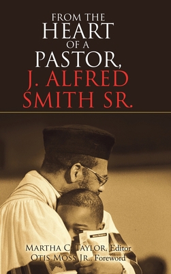 From the Heart of a Pastor, J. Alfred Smith Sr. 1973686198 Book Cover