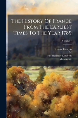 The History Of France From The Earliest Times T... 1276840004 Book Cover