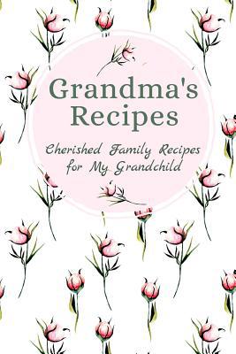 Grandma's Family Recipes Cherished Family Recip... 1074983009 Book Cover