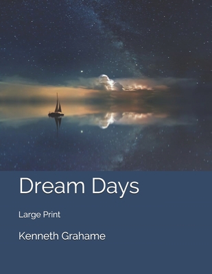 Dream Days: Large Print 1654972401 Book Cover