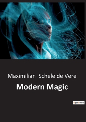 Modern Magic: The Exploration of Witchcraft and... B0BTK4RC3C Book Cover
