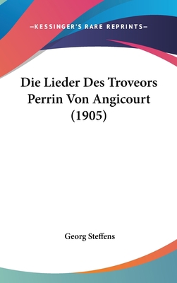 Die Lieder Des Troveors Perrin Von Angicourt (1... [German] 1120579007 Book Cover