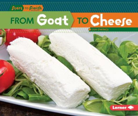 From Goat to Cheese 1467761117 Book Cover