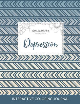 Adult Coloring Journal: Depression (Floral Illu... 1357620047 Book Cover